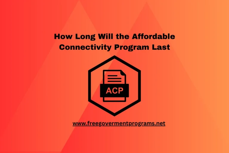 How Long Will Affordable Connectivity Program Last (Don’t Miss)