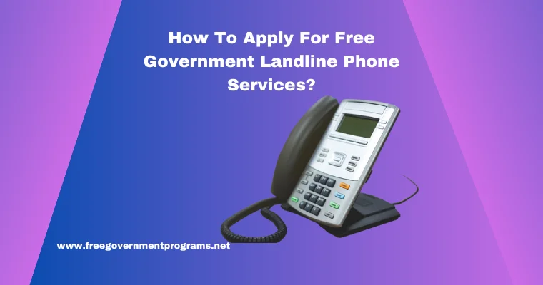 how to apply for free government landline phone services