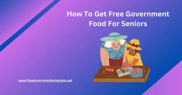 how to get free fovernment food for seniors