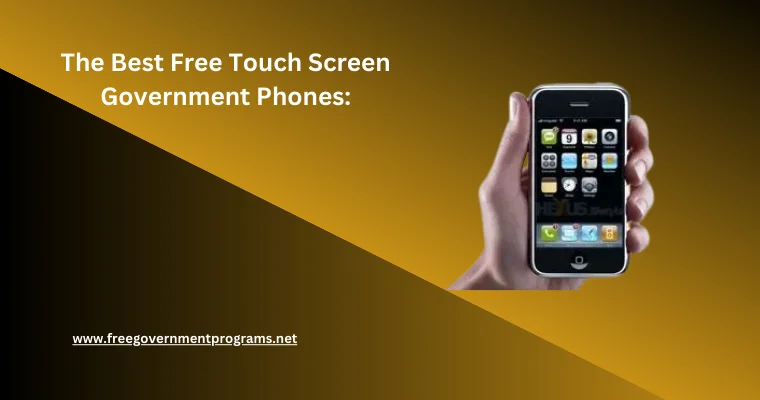 the best free touch screen government phones