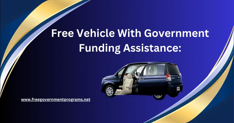 free vehicle with government funding assistance