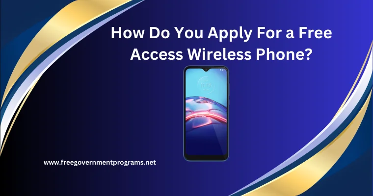 how do you apply for a free access wireless phone